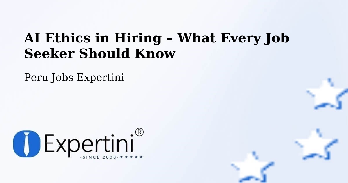AI Ethics in Recruitment & Hiring – Lima - Lima, Peru Jobs Expertini
