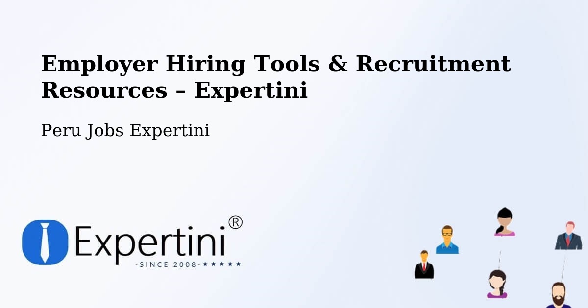Employer Hiring Tools & Recruitment Resources – Lima - Lima, Peru Jobs Expertini