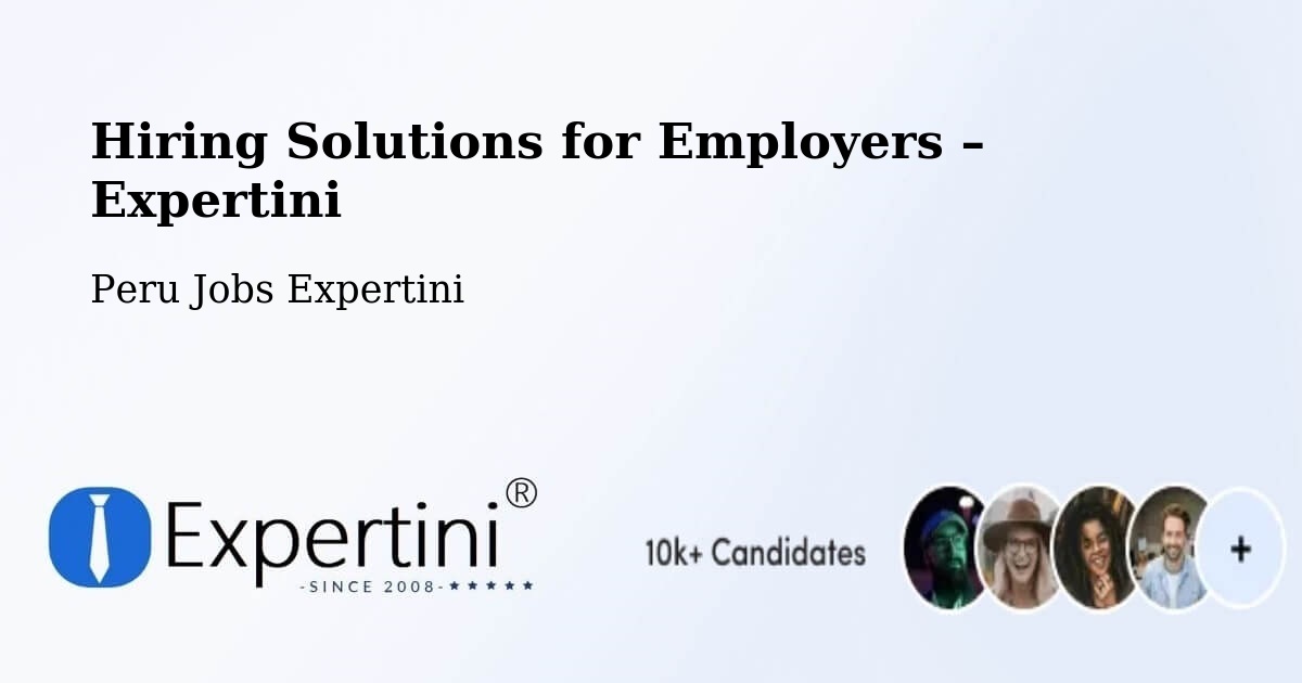 Hiring Solutions for Employers in Lima - Lima, Peru Jobs Expertini