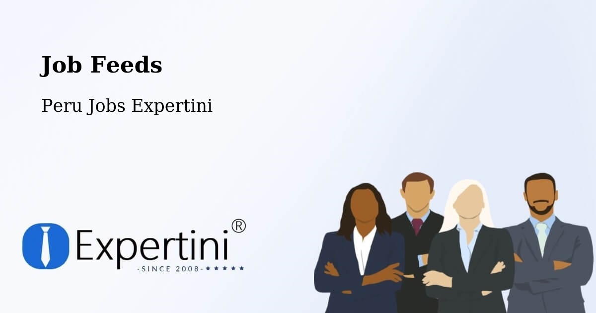Job Listings Feed – Lima - Peru Jobs Expertini