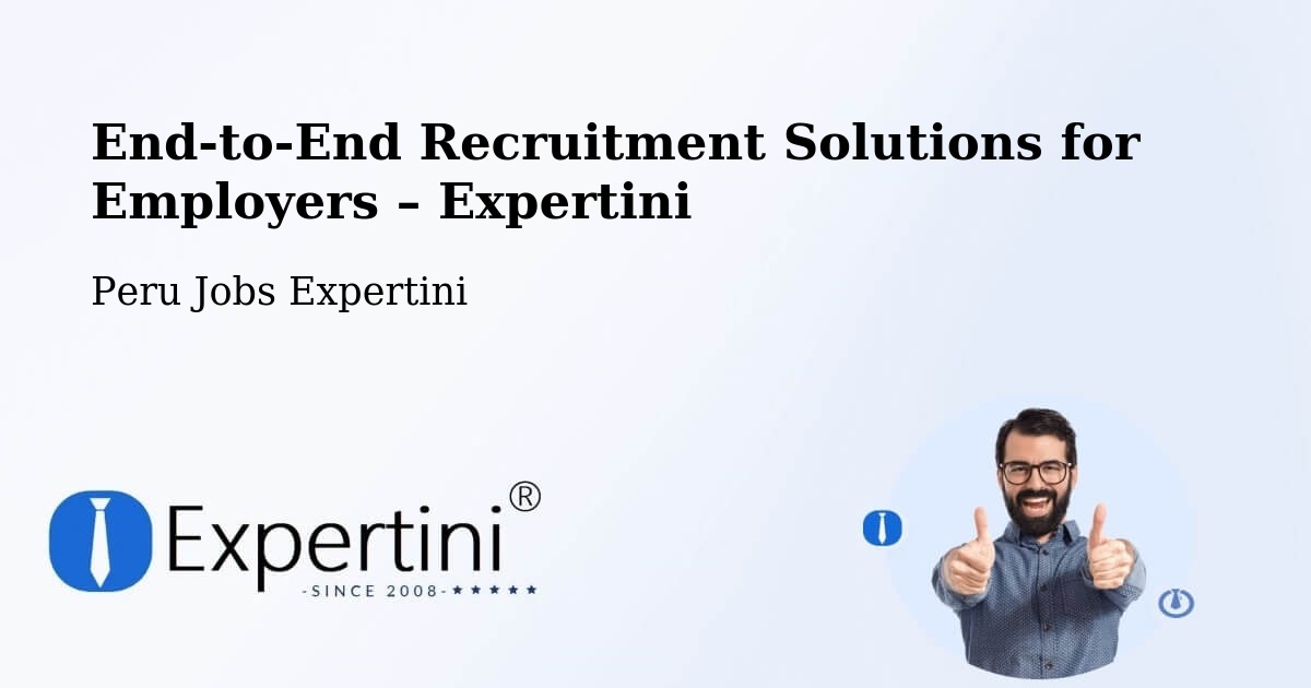 Recruitment Solutions for Employers – Lima - Lima, Peru Jobs Expertini